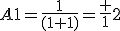 A1=\frac{1}{(1+1)}=\frac {1}{2}
