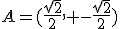 A=(\frac{\sqrt{2}}{2}, -\frac{\sqrt{2}}{2})