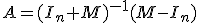 A=(I_n+M)^{-1}(M-I_n)