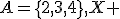 A=\{2,3,4\},X 