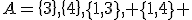 A=\{3\},\{4\},\{1,3\}, \{1,4\} 