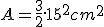 A=\frac{3}{2}.15^2cm^2