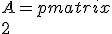 A= \begin{pmatrix} \\   2 & 0 & 0 & 1\\ \\   0 & 2 & 0 & 1\\ \\   0 & -1 & 3 & 1\\ \\   0 & -1 & 1 & 3 \\   \end{pmatrix}