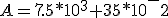 A=7.5*10^3+35*10^-2