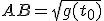 AB=\sqrt{g(t_0)}
