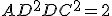 AD^2 + DC^2 = 2