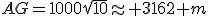 AG=1000\sqrt{10}\approx 3162 m