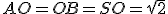AO = OB = SO = \sqrt 2