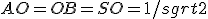 AO = OB = SO = 1/sgrt 2