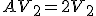 AV_2 = 2V_2
