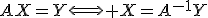 AX=Y\Longleftrightarrow X=A^{-1}Y