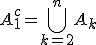 A_1^c = \bigcup_{k=2}^n A_k