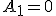 A_1=0