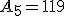 A_5=119
