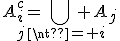 A_i^c=\bigcup_{j\neq i} A_j