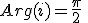 Arg(i)=\frac{\pi}{2}\;\;[2\pi]