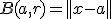 B(a,r) = ||x-a||