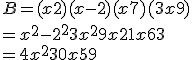 B=(x+2)(x-2)+(x+7)(3x+9) \\   =x^2-2^2+3x^2+9x+21x+63 \\   =4x^2+30x+59