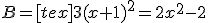 B=[tex]3(x+1)^2=2x^2-2