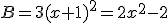 B=3(x+1)^2=2x^2-2
