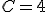 C = 4