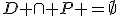 D \cap P =\empty