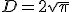 D = 2\sqrt{\pi}
