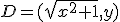 D=(\sqrt{x^2+1},y)