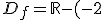 D_f=\mathbb{R}-(-2;1)