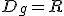 D_g = R