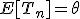 E[T_n]=\theta