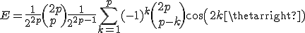 E=\frac{1}{2^{2p}}\(2p\\{p}\) + \frac{1}{2^{2p-1}} \Bigsum_{k=1}^p (-1)^k \(2p\\{p-k}\)cos(2k\theta) 
