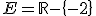 E=\mathbb{R}-\{-2\}