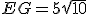 EG=5\sqr{10}