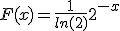 F(x) = \frac{1}{ln(2)}2^{-x} 