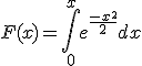 F(x) = \int_{0}^{x} e^{\frac{-x^2}{2}} dx