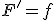 F^'=f