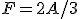 F=2A/3