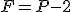 F=P-2