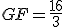 GF=\frac{16}{3}