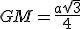 GM=\frac{a\sqrt{3}}{4}
