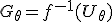 G_{\theta} = f^{-1}(U_{\theta})