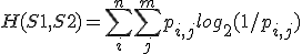 H(S1,S2) = \sum_i^n\sum_j^m p_{i,j} log_2(1/p_{i,j})