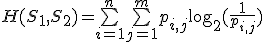 H(S_1,S_2) = \bigsum_{i=1}^n \bigsum_{j=1}^m p_{i,j} \log_{2}(\frac{1}{p_{i,j}})