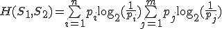 H(S_1,S_2) = \bigsum_{i=1}^n p_{i} \log_{2}(\frac{1}{p_{i}}) + \bigsum_{j=1}^m p_{j} \log_{2}(\frac{1}{p_{j}})
