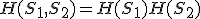 H(S_1,S_2) = H(S_1)+H(S_2)