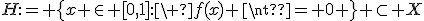 H:= \{x \in [0,1]:\ f(x) \neq 0 \} \subset X