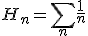 H_n = \sum_n \frac{1}{n}