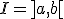 I = ]a,b[