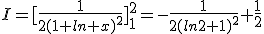 I=[\frac{1}{2(1+ln x)^2}]_1^{2}=-\frac{1}{2(ln2+1)^2}+\frac{1}{2}